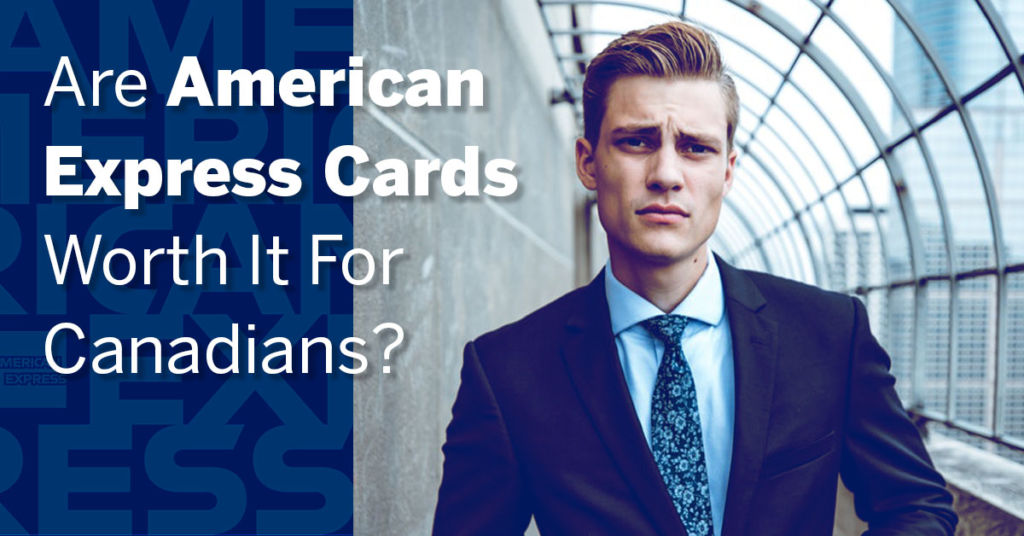 Is Amex Worth it in Canada?