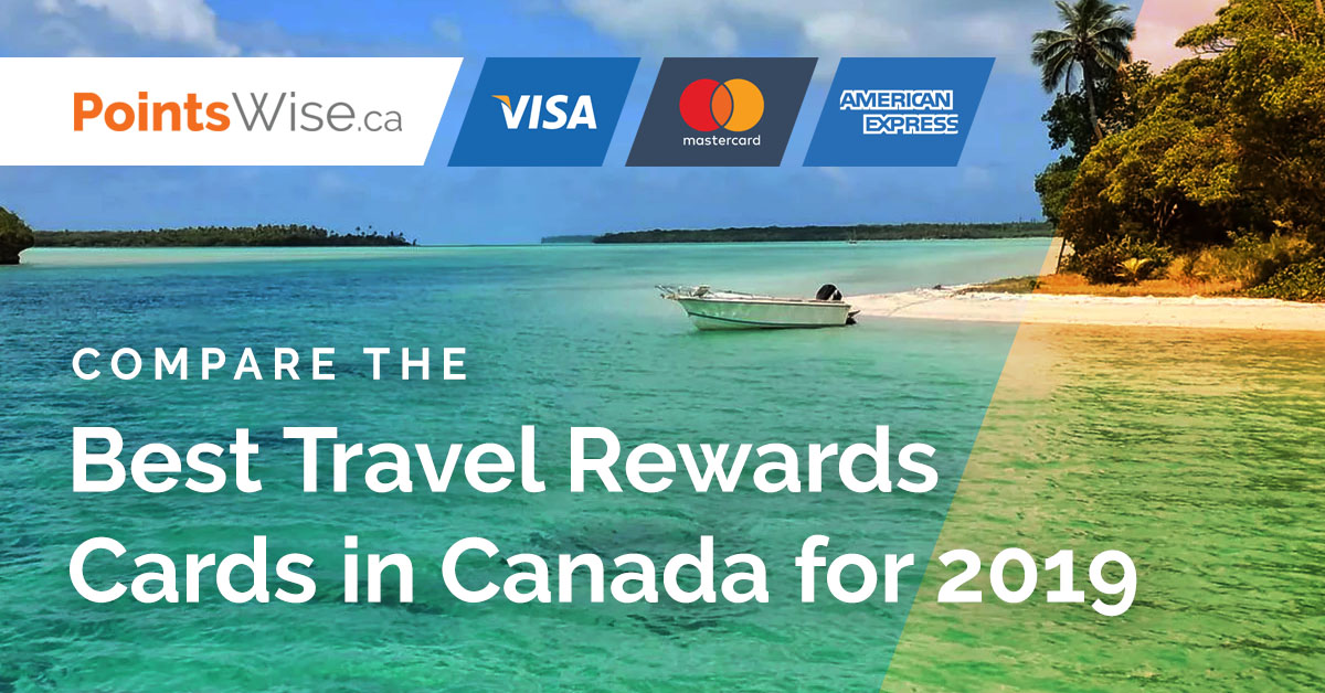 Best Travel Rewards Cards in Canada for 2019 - PointsWise