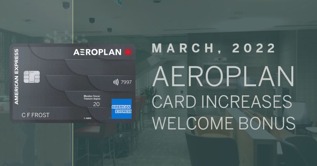 Aeroplan Card Welcome Bonus Increases for March, 2022