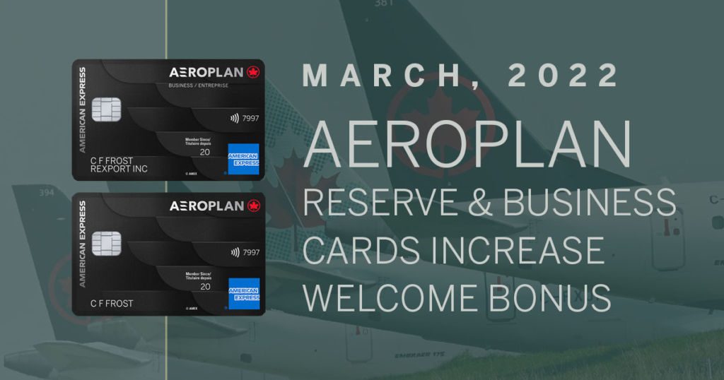 Aeroplan Reserve and Business Reserve Cards Welcome Bonus Increase for March, 2022