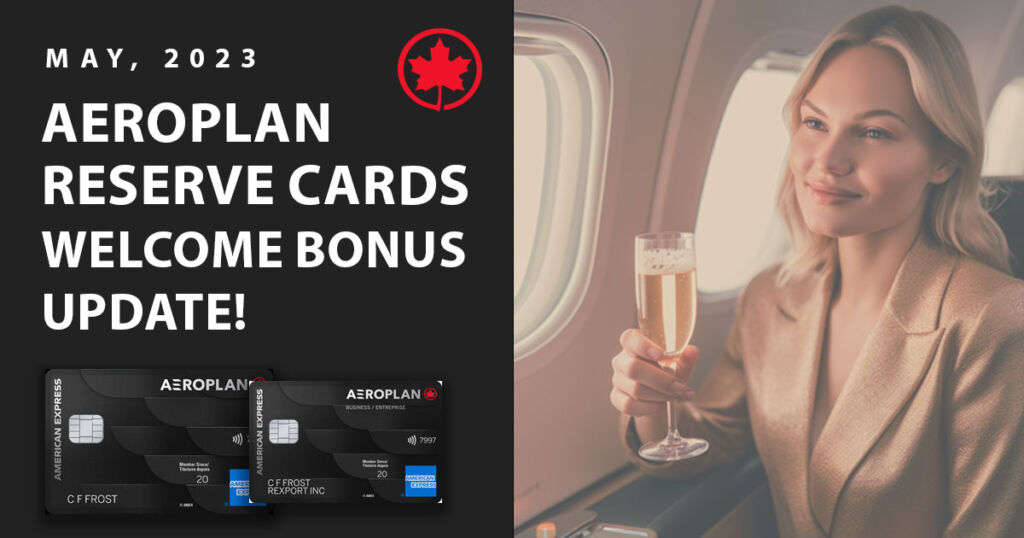 Amex Canada increases the welcome bonuses on the Aeroplan Reserve Cards, May, 2023