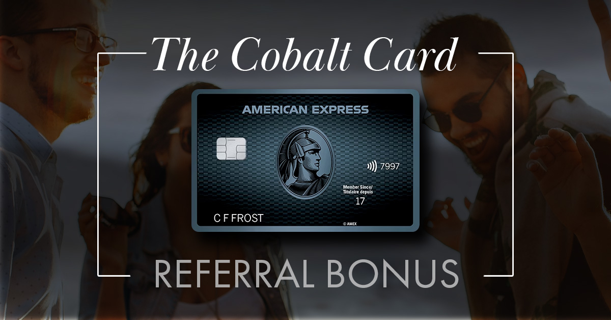 How to Earn the Amex Cobalt Card Referral Bonus
