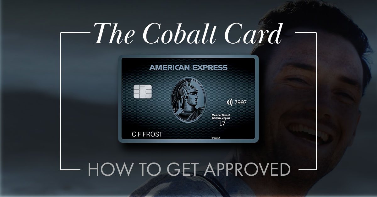 How to Get Approved for an Amex Cobalt Card