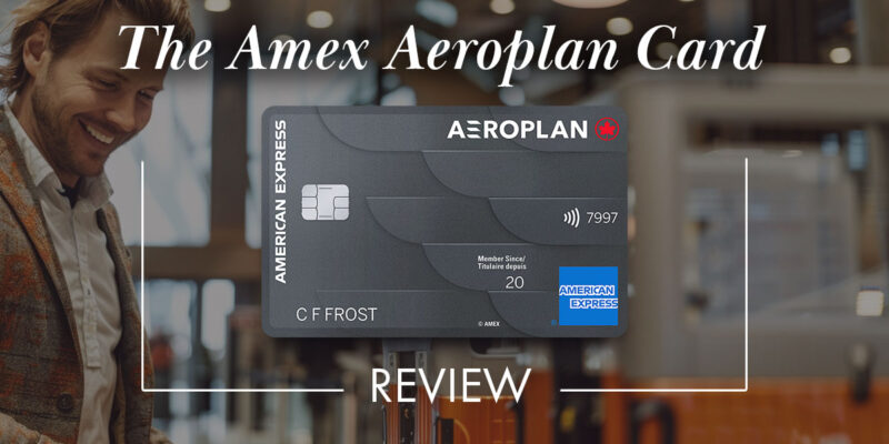 Amex Aeroplan Card Review